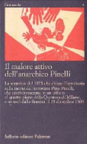 Il malore attivo dell'anarchico Pinelli la sentenza del 1975 che chiuse l'istruttoria sulla morte del ferroviere Pino Pinelli, che entrò innocente in un ufficio al quarto piano della Questura di Milano, e ne uscì dalla finestra, il 15 dicembre 1969