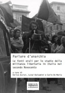 Parlare d'anarchia le fonti orali per lo studio della militanza libertaria in Italia nel secondo Novecento