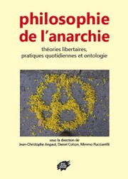 Philosophie de l'anarchie: Théories libertaires, pratiques quotidiennes et ontologie Actes du colloque de Lyon, mai 2011