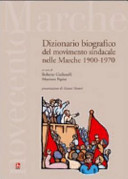 Dizionario biografico del movimento sindacale nelle Marche (1900-1970)