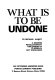 What is to be undone : a modern revolutionary discussion  of classical left ideologies