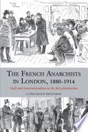 The French Anarchists in London, 1880-1914 Exile and transnationalism in the first globalisation