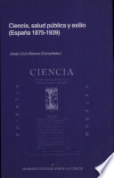 Ciencia, salud pública y exilio, España 1875-1939