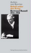 Rebell wider den Krieg : Bertrand Russell, 1914-1918