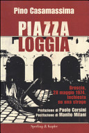 Piazza logica Brescia, 28 maggio 1974. Inchiesta su una strage