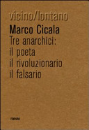 Tre anarchici: il poeta, il rivoluzionario, il falsario
