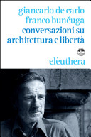 Conversazioni su architettura e libertà