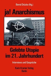Ja ! Anarchismus : Gelebte Utopie im 21. Jahrhundert, Interviews und Gespräche