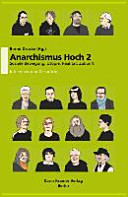 Anarchismus Hoch 2 : Soziale Bewegung, Utopie, Realität, Zukunft Interviews und Gespräche