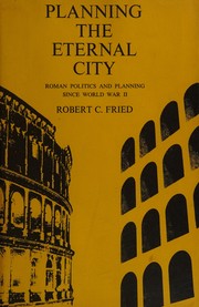 Planning the eternal city roman politics and planning since World War 2.