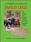 Paolo Lega vita, viaggio, processo, "complotto" e morte dell'anarchico romagnolo che attentò alla vita del primo ministro Francesco Crispi