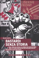 Bastardi senza storia dagli Arditi del popolo ai Combattenti rossi di Prima linea la storia rimossa dell'antifascismo europeo
