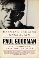 Drawing the Line Once Again Paul Goodman's Anarchist Writings