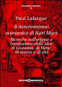 ˆIl ‰determinismo economico di Karl Marx ricerche sull'origine e l'evoluzione delle idee di giustizia, di bene, di anima e di dio