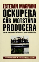 Ockupera, g�I�or motst�J�and, producera f�I�oretag och fabriker i h�I�anderna p�J�a argentinska arbetare