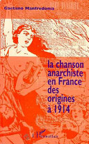 La Chanson anarchiste en France des origines à 1914 : ("dansons la ravachole !")