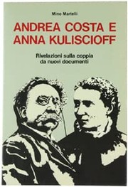 Andrea Costa e Anna Kuliscioff rivelazioni sulla coppia da nuovi documenti
