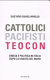 Cattolici, pacifisti, teocon Chiesa e politica in Italia dopo la caduta del Muro