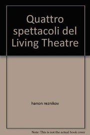 Quattro spettacoli del Living theatre il Metodo zero, anarchia, utopia, il complesso capitale