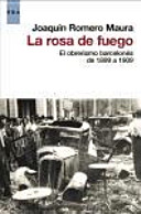 La rosa de fuego el obrerismo barcelonés de 1899 a 1909