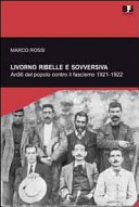 Livorno ribelle e sovversiva Arditi del popolo contro il fascismo 1921-1922