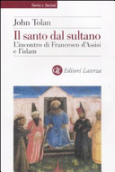 Il santo dal sultano l'incontro di Francesco d'Assisi e l'islam