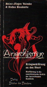Anarchismus, Kriegserklärung an den Staat Einführung in die anarchistische Kritik der herrschenden Zustände