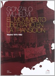 El movimiento libertario en la transicion Madrid 1975-1982