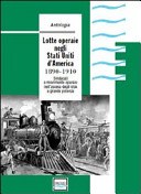 Lotte operaie negli Stati Uniti d'America, 1890-1910 sindacati e movimento operaio nell'ascesa degli USA a grande potenza antologia