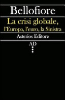 La crisi globale, l'Europa, l'euro, la sinistra