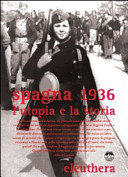 Spagna 1936 l'utopia e la storia
