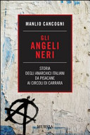 HGli �Iangeli neri storia degli anarchici italiani da Pisacane ai circoli di Carrara