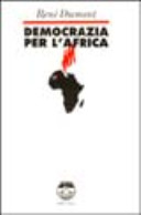Democrazia per l'Africa la lunga marcia dell'Africa nera verso la libertà