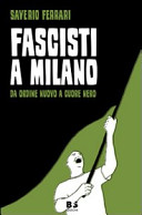 Fascisti a Milano Da Ordine Nuovo a Cuore Nero