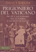 Prigioniero del Vaticano Pio 9. e lo scontro tra la Chiesa e lo Stato italiano