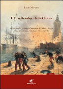 L'11 settembre della Chiesa intrighi, brogli e crimini per l'annessione di Umbria e Marche l'assedio di Ancona e la battaglia di Castelfidardo