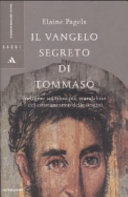 Il Vangelo segreto di Tommaso indagine sul libro più scandaloso del cristianesimo delle origini