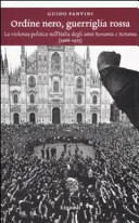 Ordine nero, guerriglia rossa La violenza politica nell'Italia degli anni Sessanta e Settanta (1966-1975)