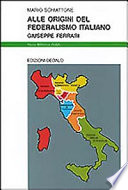 Alle origini del federalismo italiano Giuseppe Ferrari
