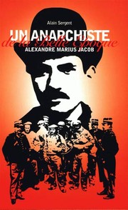 Un anarchiste de la Belle Epoque Alexandre Marius Jacob