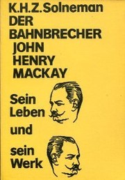 Der Bahnbrecher John Henry Mackay : Sein Leben und sein Werk